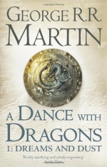 A Dance with Dragons: Dreams and Dust - George R.R. Martin