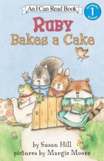 Ruby Bakes a Cake - Susan Hill, Margie Moore