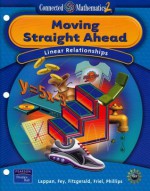 Moving Straight Ahead: Linear Relationships (Connected Mathematics 2, Grade 7) - Glenda Lappan, James T. Fey, William M. Fitzgerald