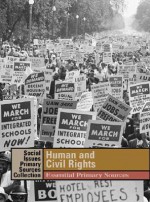 Human and Civil Rights: Essential Primary Sources (Social Issues Primary Sources Collection) - K. Lee Lerner, Brenda Wilmoth Lerner, Adrienne Wilmoth Lerner, Adrienne Wilmouth Lerner