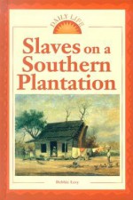 Slaves on a Southern Plantation - Debbie Levy