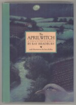 The April Witch (Classic Stories of Ray Bradbury) - Ray Bradbury, Gary Kelley