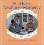 Aunt Bee's Mealtime in Mayberry - Ken Beck, Jim Clark