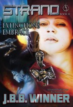Strand Book II - Extinction's Embrace - Winner Twins, Rob Prior, Daniel Gerardo Apango Goiz