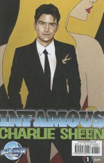 Infamous: Charlie Sheen, Volume 1 - Marc Shapiro, Joe Phillips