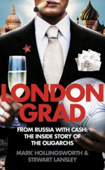 Londongrad: From Russia with Cash;The Inside Story of the Oligarchs - Mark Hollingsworth, Stewart Lansley