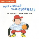 Does a Chimp Wear Clothes?: Early Experiences - Fred Ehrlich, Emily Bolam, Fred Ehrilch