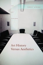 Art History Versus Aesthetics - James Elkins