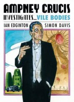 Ampney Crucis Investigates: Vile Bodies - Ian Edginton, Simon Davis