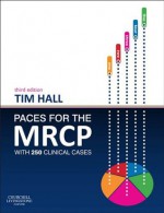 PACES for the MRCP: with 250 Clinical Cases (MRCP Study Guides) - Tim Hall