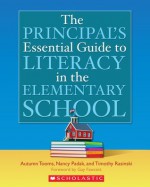 The Principal's Essential Guide to Literacy in the Elementary School - Autumn K. Tooms, Timothy V. Rasinski, Nancy Padak