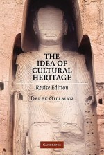 The Idea of Cultural Heritage - Derek Gillman