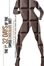 The 1st 32 Days of the Swiss Chocolate Diet: A Step by Step Guide by Mary Bray - Edward A. Charlesworth, Mary Bray