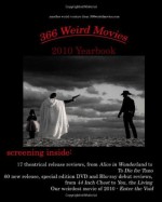 366 Weird Movies 2010 Yearbook - 366 Weird Movies Staff, Gregory J. Smalley, Pamela De Graff, Kat Doherty, Alfred Eaker, Eric Gabbard, Alex Kittle, Andreas Stoehr, Eric Young