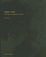 Sigmar Polke: Paintings, Photographs, And Films - Sigmar Polke