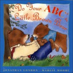 Do Your ABC's, Little Brown Bear - Jonathan London, Margie Moore