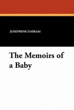 The Memoirs of a Baby - Josephine Daskam Bacon, F.Y. Cory