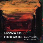 Howard Hodgkin, Paintings 1992-2007 - Anthony Lane, Richard Morphet, Anthony Lane, Julia Marciari Alexander, David Scrase