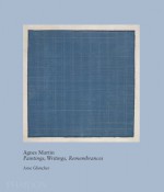 Agnes Martin: Paintings, Writings, Remembrances by Arne Glimcher - Arne Glimcher