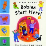 Babies Start Here!: First Words - Bill Gilham, Liz Pichon