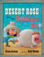 Desert Rose and Her Highfalutin Hog - Alison Jackson, Keith Graves