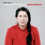 Marco Anelli: Portraits in the Presence of Marina Abramovic - Marina Abramović, Klaus Biesenbach, Chrissie Iles