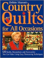 Debbie Mumm's country quilts for all occasions: 120 quilts, decorations and accessories you can make using easy, timesaving techniques - Debbie Mumm