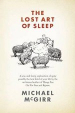 The Lost Art of Sleep - Michael McGirr