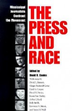 The Press And Race: Mississippi Journalists Confront The Movement - David R. Davies