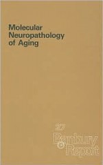 Molecular Neuropathology of Aging - Peter Davies, Caleb Ellicott Finch