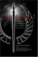 On Combat: The Psychology and Physiology of Deadly Conflict in War and in Peace - Dave Grossman, Loren W. Christensen, Gavin de Becker