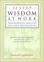 12-Step Wisdom at Work: Transforming Your Life and Your Organization - Kogan Page, Kogan Page