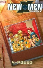 New X-Men: Academy X, Vol. 3: X-Posed - Nunzio DeFilippis, Christina Weir, Michael Ryan, Rick Ketcham