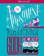 The Awesomest, Randomest Book Ever: Super smarts and silly stuff for girls (American Girl) - Mary Richards Beaumont, Stacy Peterson, Lisa Wilber