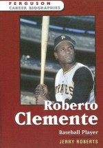 Roberto Clemente: Baseball Player - Jerry Roberts