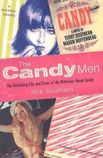 The Candy Men: The Rollicking Life & Times of the Notorious Novel Candy - Nile Southern, George Plimpton