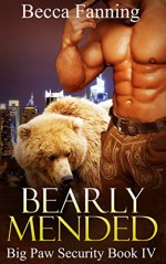 Bearly Mended (BBW Shifter Security Romance) (Big Paw Security Book 4) - Becca Fanning