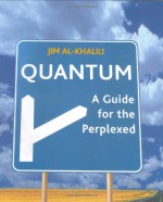 Quantum: A Guide for the Perplexed - Jim Al-Khalili