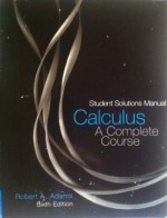 Students Solutions Manual, Calculus: A Complete Course - Robert A. Adams