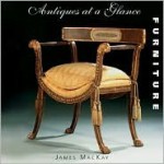 Antiques at a Glance: Furniture - James A. MacKay