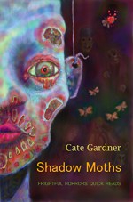 Shadow Moths: Frightful Horrors Quick Reads - Cate Gardner, Simon Bestwick