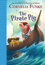 The Pirate Pig - Cornelia Funke, Kerstin Meyer, Oliver Latsch