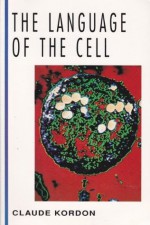The Language of the Cell (Mcgraw Hill Horizons of Science Series) - Claude Kordon, William J. Gladstone