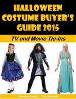 Halloween Costume Buyer's Guide 2015: TV and Movie Tie-Ins (Holiday Entertaining Book 38) - Mara Michaels, Cindy L. Arthur