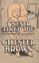 I Never Liked You - Chester Brown