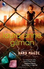 Hard Magic - Laura Anne Gilman