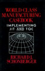 World Class Manufacturing Casebook - Richard J. Schonberger