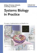 Systems Biology in Practice: Concepts, Implementation and Application - Edda Klipp