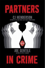 Partners in Crime - C.J. Henderson, Joe Gentile, Jaime Calderon