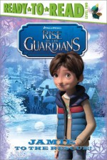 Jamie to the Rescue! (Rise of the Guardians) - Tina Gallo, Justin Gerard, Charles Grosvenor